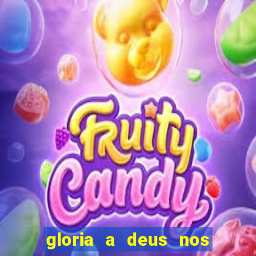 gloria a deus nos altos ceus letra